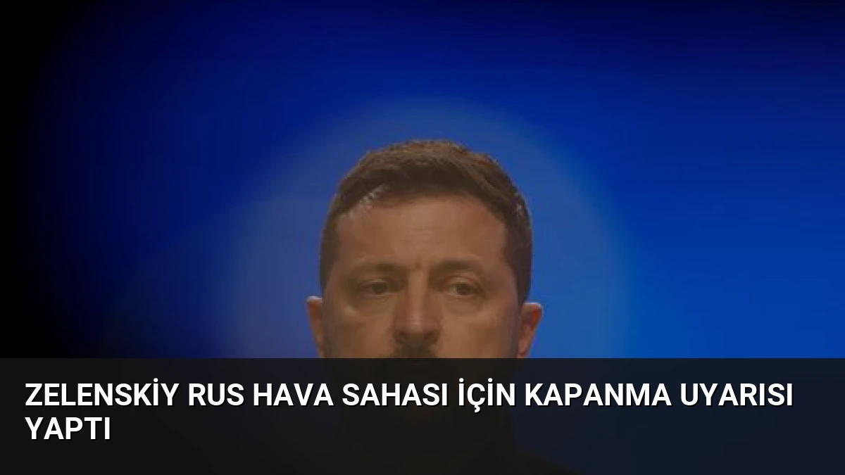 Zelenskiy Rus Hava Sahası İçin Kapanma Uyarısı Yaptı