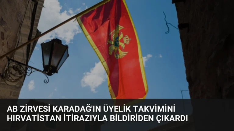 AB Zirvesi Karadağ’ın Üyelik Takvimini Hırvatistan İtirazıyla Bildiriden Çıkardı