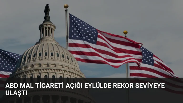 ABD Mal Ticareti Açığı Eylülde Rekor Seviyeye Ulaştı