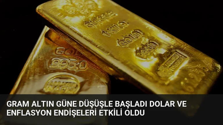 Gram Altın Güne Düşüşle Başladı Dolar ve Enflasyon Endişeleri Etkili Oldu