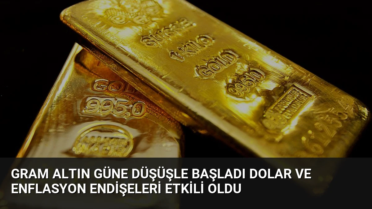 Gram Altın Güne Düşüşle Başladı Dolar ve Enflasyon Endişeleri Etkili Oldu