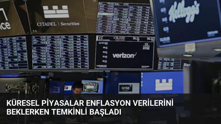 Küresel Piyasalar Enflasyon Verilerini Beklerken Temkinli Başladı